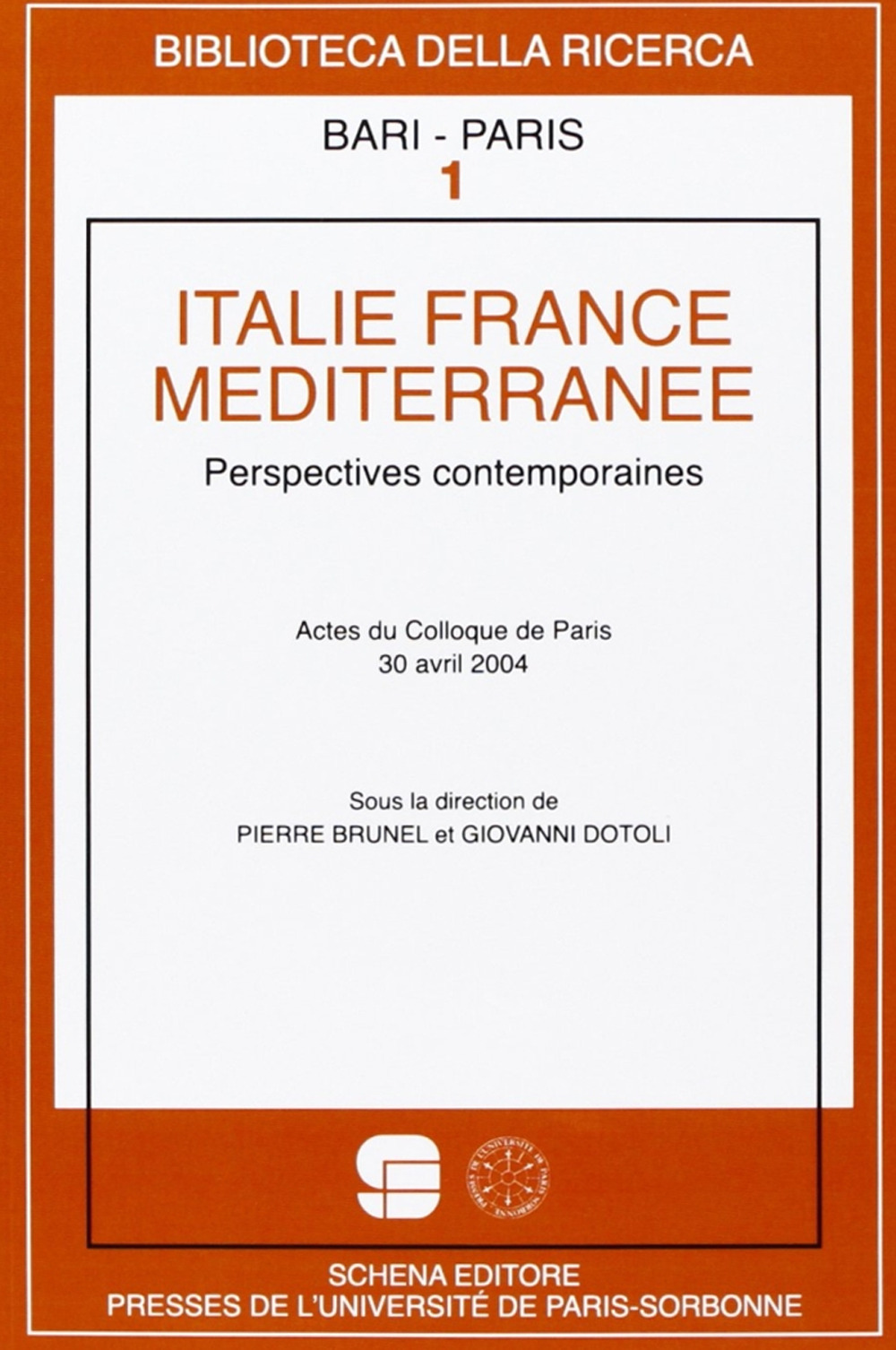 Italie France Méditerranée. Perspectives contemporaines. Actes du Colloque de Paris, 30 Avril 2004