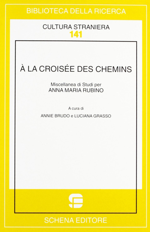 À la croisée des chemins. Miscellanea di studi per Anna Maria Rubino. Ediz. bilingue