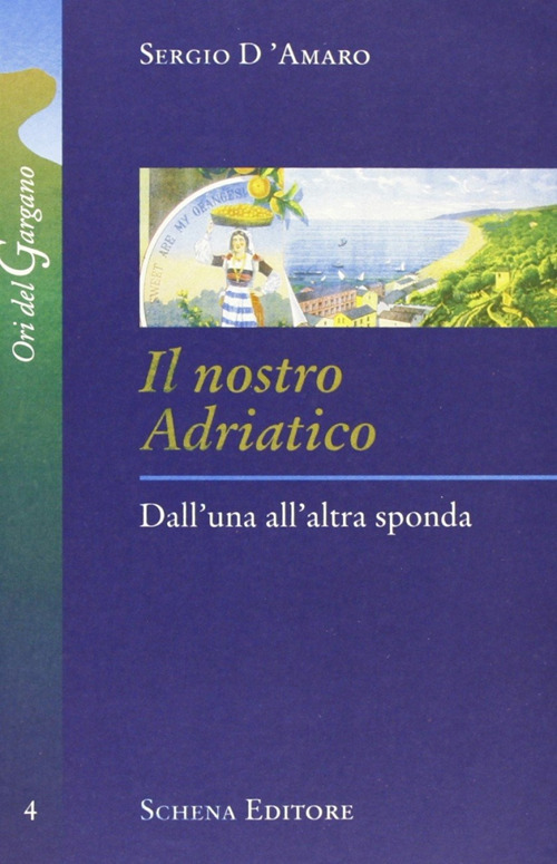 Il nostro Adriatico. Dall'una all'altra sponda