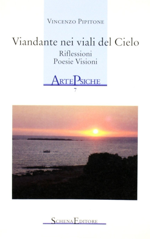 Viandante nei viali del cielo. Riflessioni, poesia, visioni