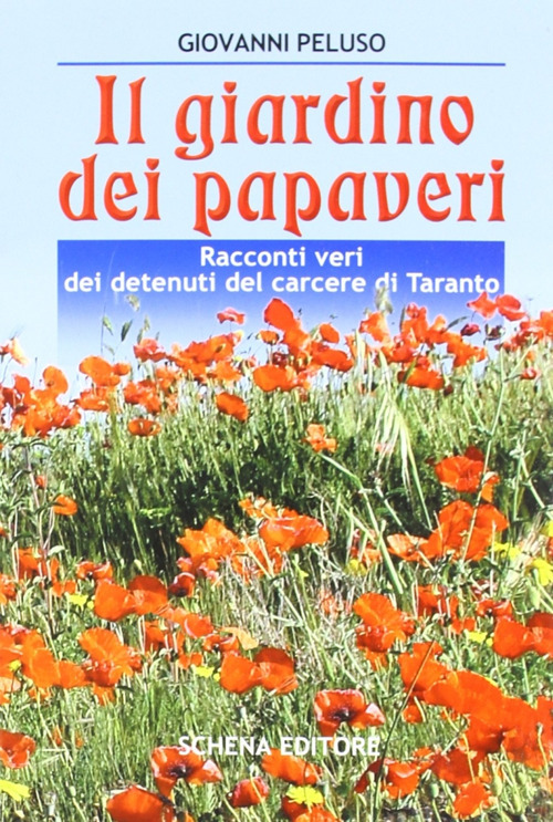 Il giardino dei papaveri. Racconti veri dei detenuti del carcere di Taranto