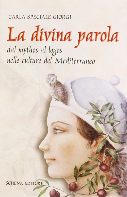 La divina parola. Dal mythos al logos nelle culture del Mediterraneo