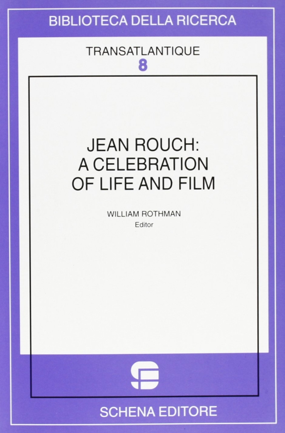 Jean Rouch: a celebration of life and film. Ediz. illustrata