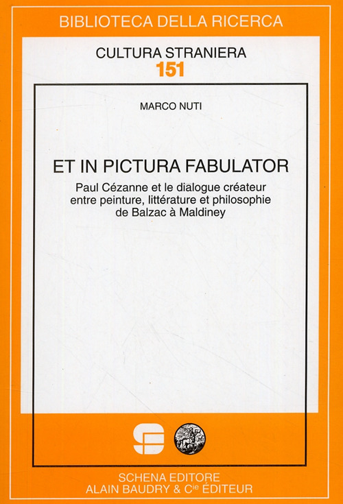 Et in pictura fabulator. Paul Cézanne et le dialogue créateur entre peinture, littérature et philosophie de Balzac à Maldiney