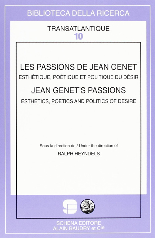 Les passions de Jean Genet. Esthétique, poétique et politique du désir