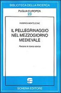 Il pellegrinaggio nel mezzogiorno medievale. Percorsi di ricerca storica