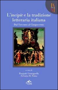 L'incipit e la tradizione letteraria. Vol. 1: Dal trecento al cinquecento