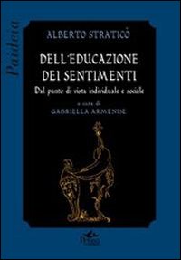 Dell'educazione dei sentimenti. Dal punto di vista individuale e sociale