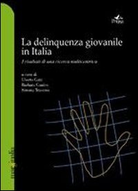 La delinquenza giovanile in Italia. I risultati di una ricerca multicentrica