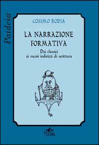 La narrazione formativa. Dai classici ai nuovi indirizzi di scrittura