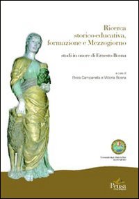 Ricerca storico educativa formazione Mezzogiorno. Studi in onore di Ernesto Bosna