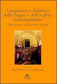 Linguistica e didattica delle lingue e dell'inglese contemporaneo. Studi in onore di Gianfranco Porcelli