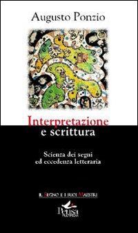 Interpretazione e scrittura. Scienza dei segni ed eccedenza letteraria