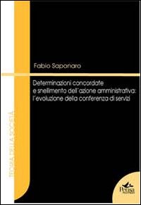 Determinazioni concordate e snellimento dell'azione amministrativa. L'evoluzione della conferenza di servizi