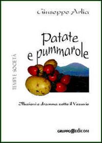 Patate e pummarole. Illusioni e dramma sotto il Vesuvio