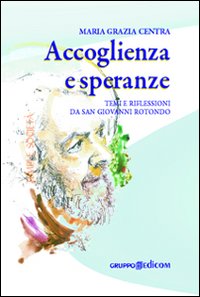 Accoglienza e speranze. Temi e riflessioni da San Giovanni Rotondo