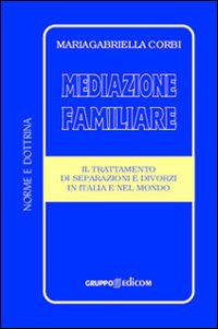 Mediazione familiare. Il trattamento di separazione e divorzi in Italia e nel mondo