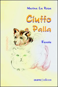 Ciuffo e Palla. Ediz. illustrata