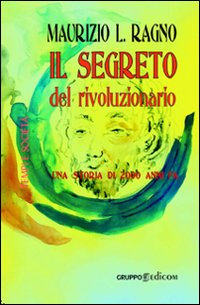 Il segreto del rivoluzionario. Una storia di 2000 anni fa