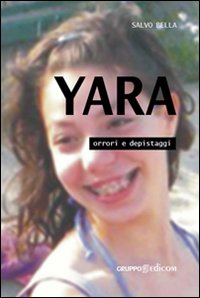 Yara, orrori e depistaggi