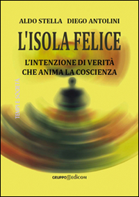 L'isola felice. L'intenzione di verità che anima la coscienza