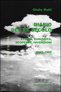 Diario del XX secolo. Storia, curiosità, scoperte, invenzioni (1941-1960)