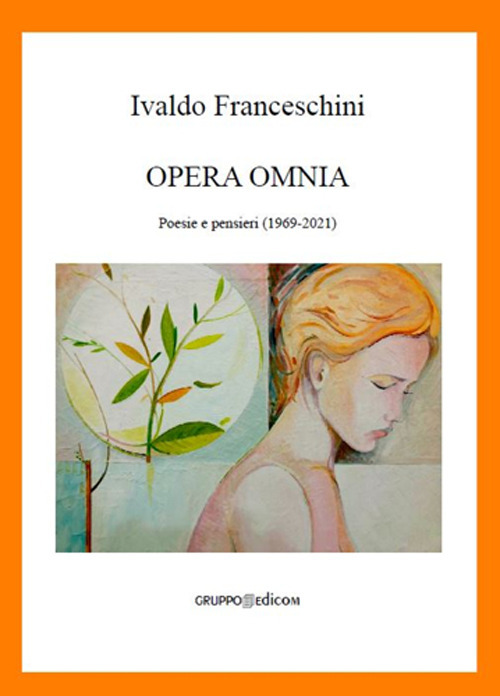 Opera omnia. Poesie e pensieri (1969-2021)