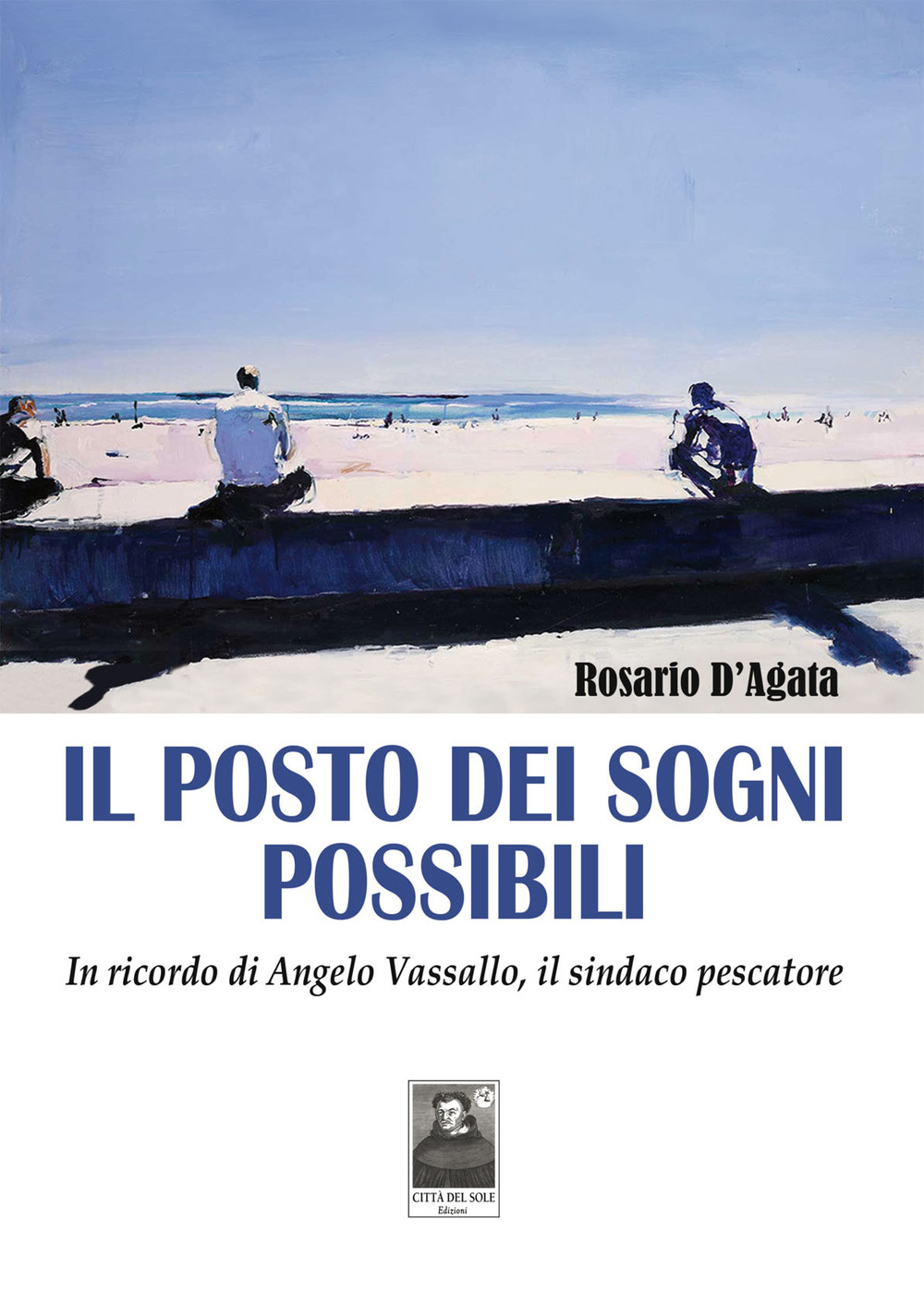 Il posto dei sogni possibili. In ricordo di Angelo Vassallo, il sindaco pescatore