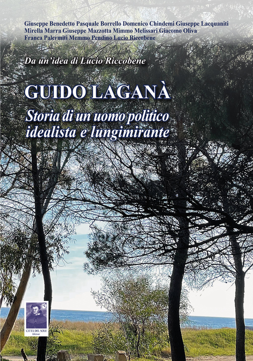 Guido Laganà. Storia di un uomo politico idealista e lungimirante