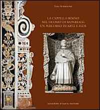 La cappella Roano nel duomo di Monreale. Un percorso d'arte e di fede