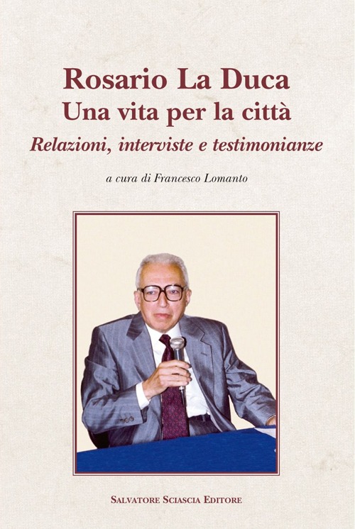 Rosario La Duca. Una vita per la città