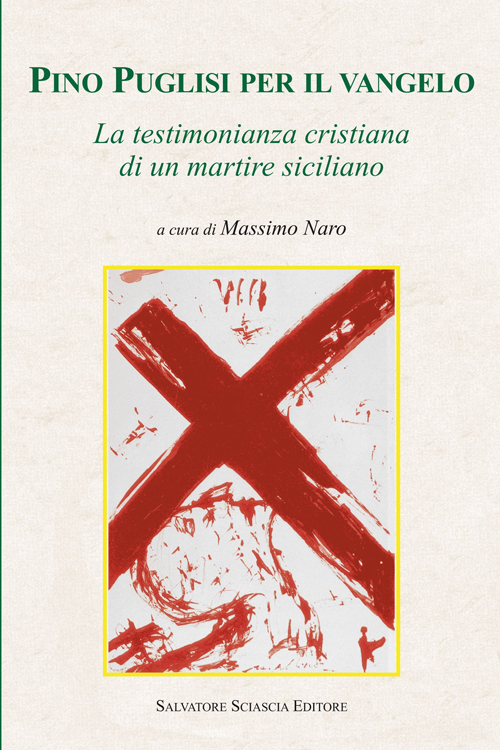 Pino Puglisi per il vangelo. La testimonianza cristiana di un martire siciliano