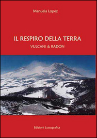 Respiro della terra. Vulcani & radon