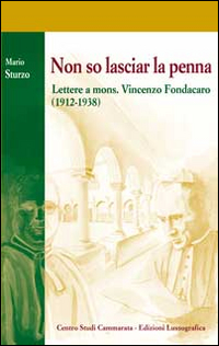 Non so lasciar la penna. Lettere a mons. Vincenzo Fondacaro (1912-1938)