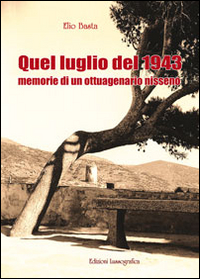 Quel luglio del 1943. Memorie di un ottuagenario nisseno