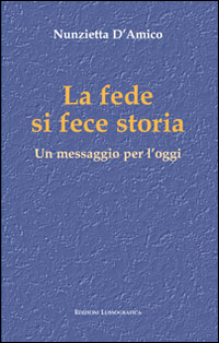 La fede si fece storia. Un messaggio per l'oggi