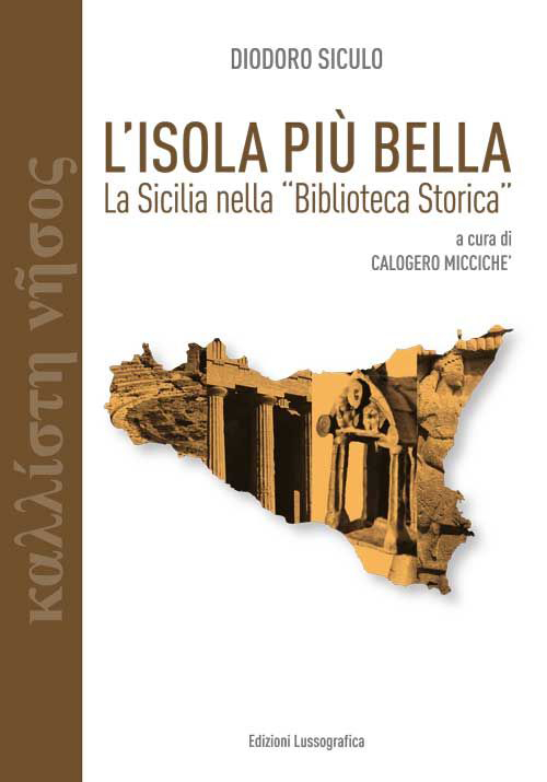 L'isola più bella. La Sicilia nella «Biblioteca storica» di Diodoro Siculo