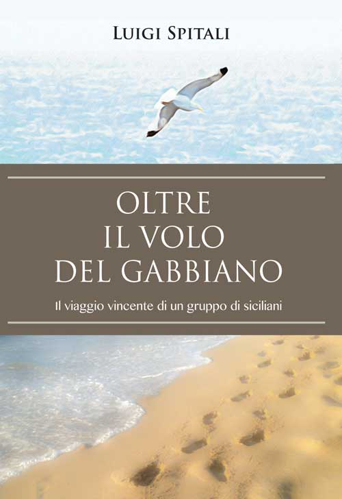 Oltre il volo del gabbiano. Il viaggio vincente di un gruppo di siciliani