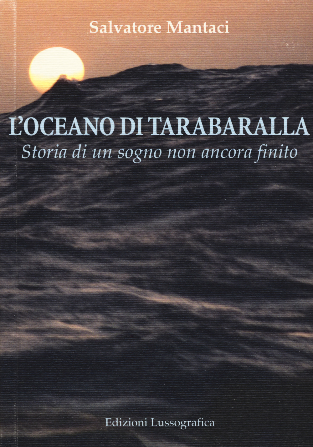 L'oceano di Tarabaralla. Storia di un sogno non ancora finito