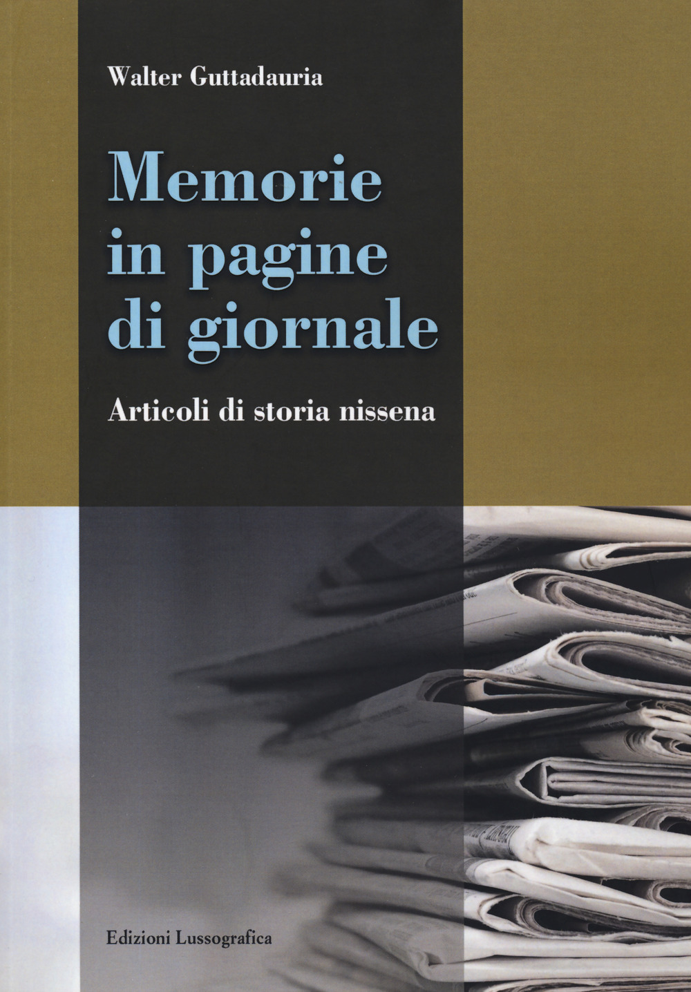 Memorie in pagine di giornale. Articoli di storia nissena