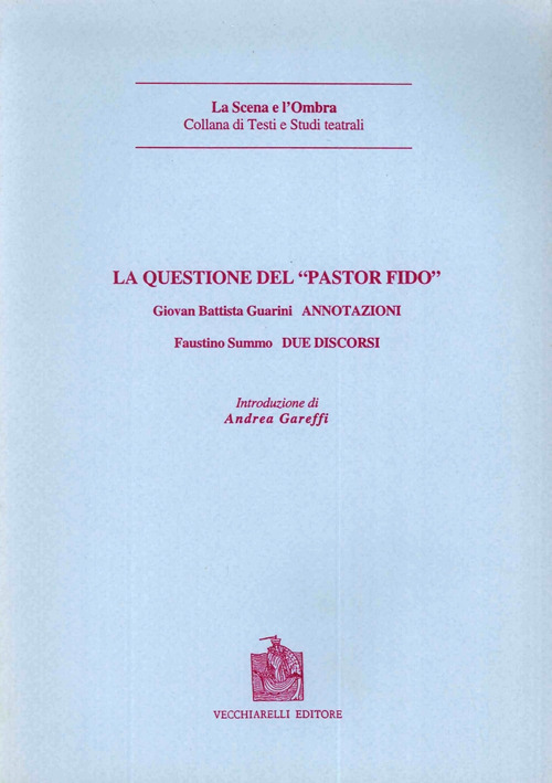 La questione del «Pastor fido» (rist. anast. 1737)