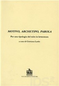 Motivo, archetipo, parola per una tipologia del mito in letteratura