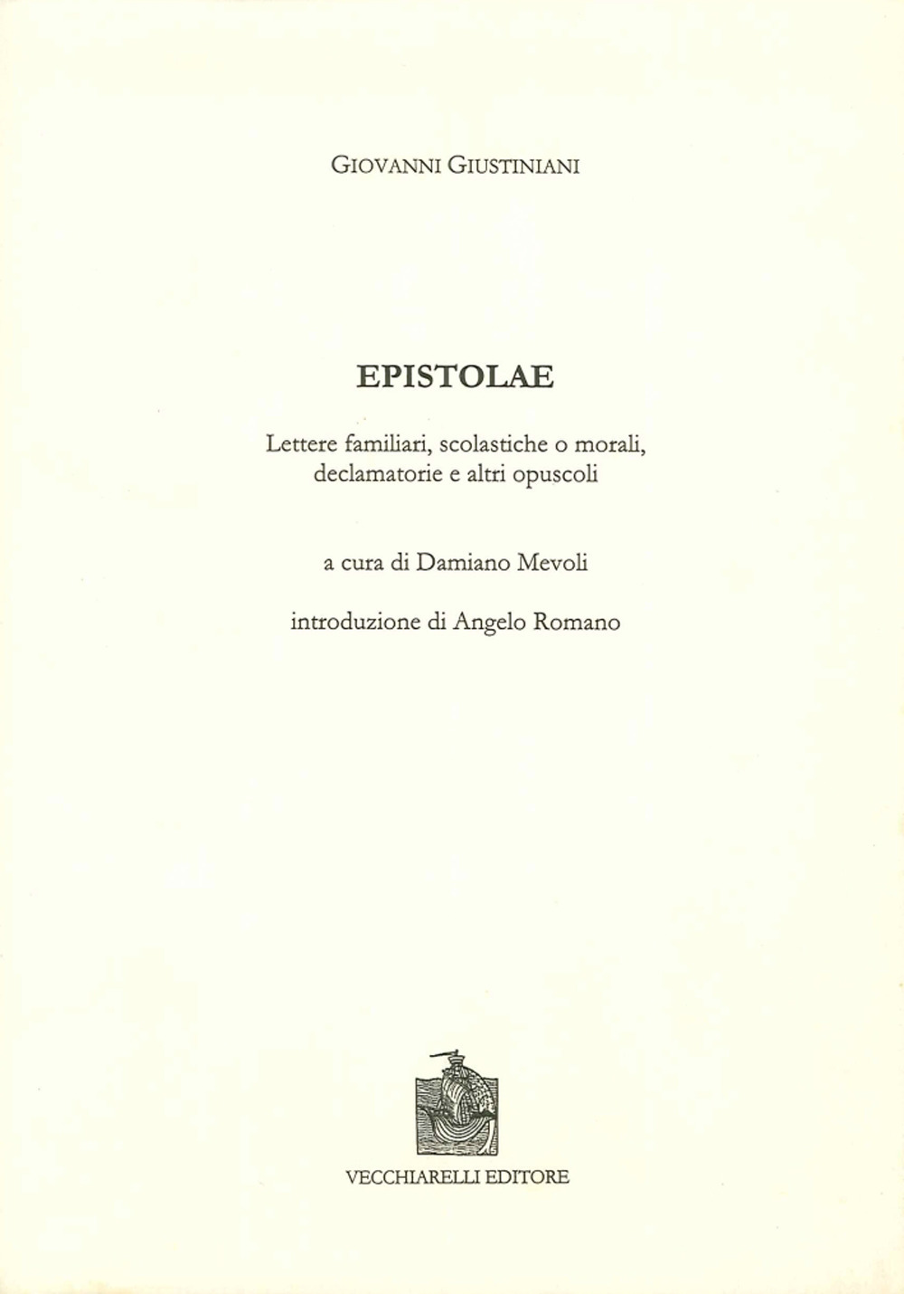 Epistolae, lettere familiari, scolastiche o morali, declamatorie e altri opuscoli. Testo latino e italiano