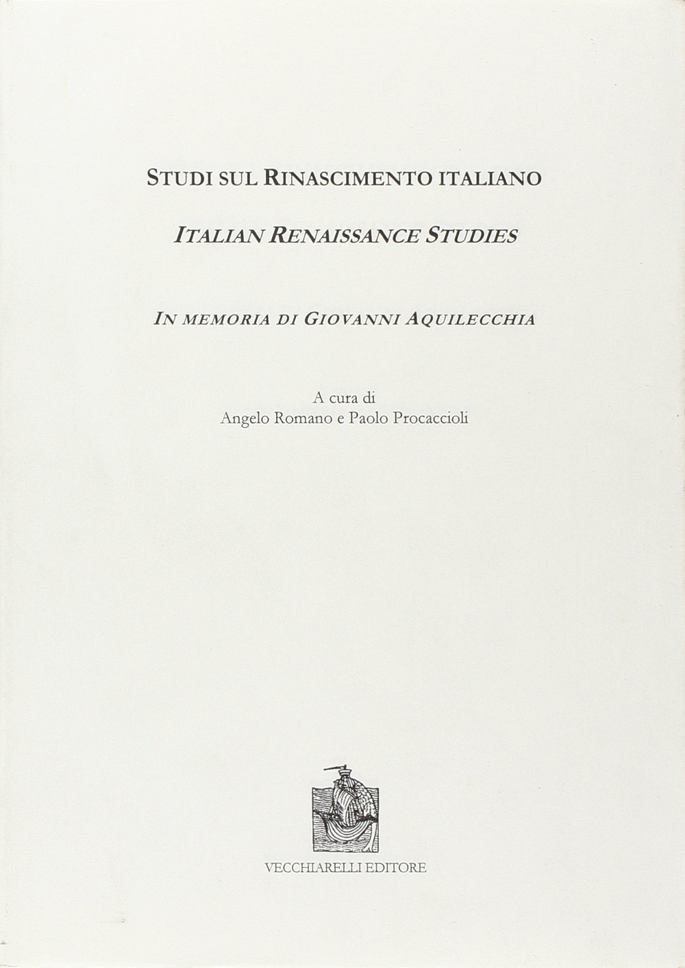 Studi sul Rinascimento italiano. In memoria di Giovanni Aquilecchia