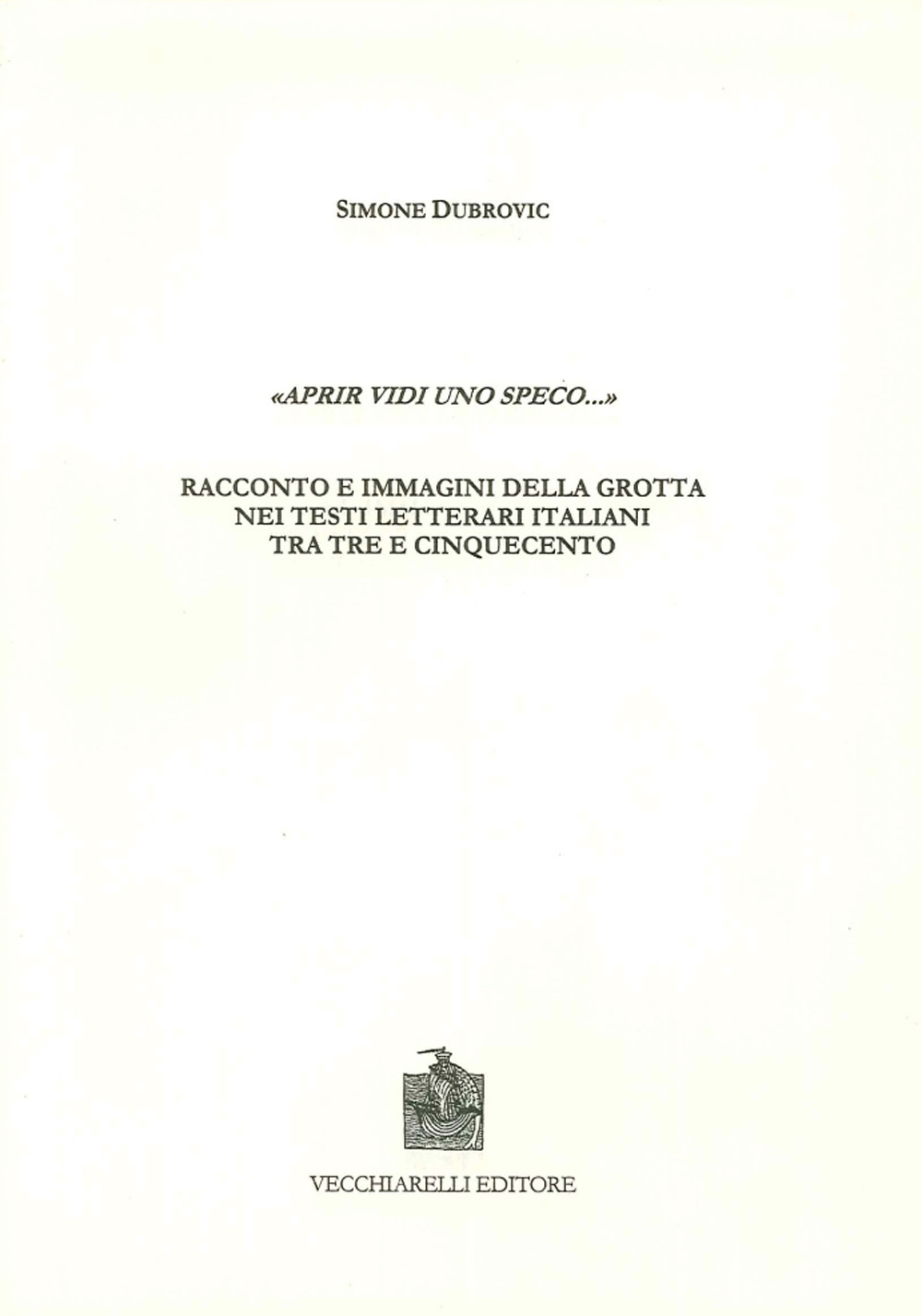 Aprir vidi uno speco. Racconto e immagini della grotta nei testi letterari italiani tra Tre e Cinquencento