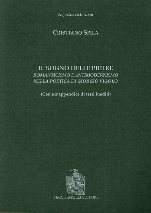 Il sogno delle pietre. Romanticismo e antimodernismo nella poetica di Giorgio Vigolo