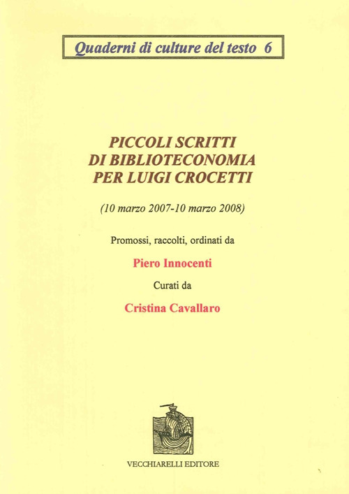 Piccoli scritti di biblioteconomia per Luigi Crocetti (10 marzo 2007-10 marzo 2008)