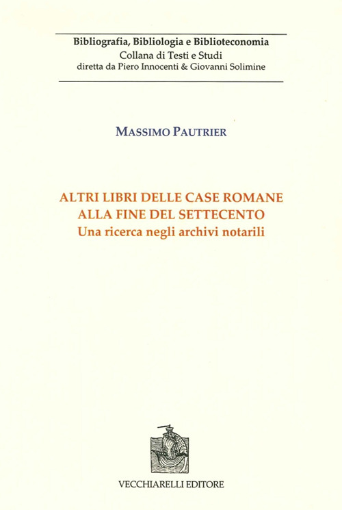 Altri libri delle case romane alla fine del Settecento. Una ricerca negli archivi notarili. Vol. 1