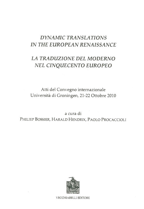 Dynamic translations in the european renaissance. Atti del Convegno internazionale (Groningen, 21-22 ottobre 2010)