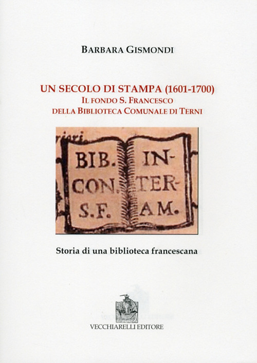 Un secolo di stampa (1601-1700). Il fondo S. Francesco della biblioteca comunale di Terni